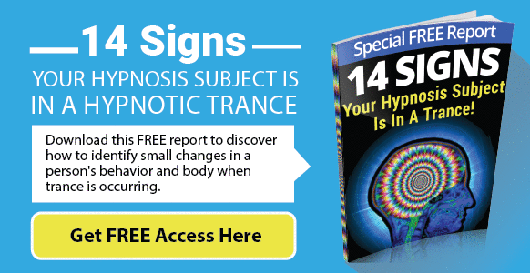 FREE Report: 14 Signs Your Hypnosis Subject Is In A Trance