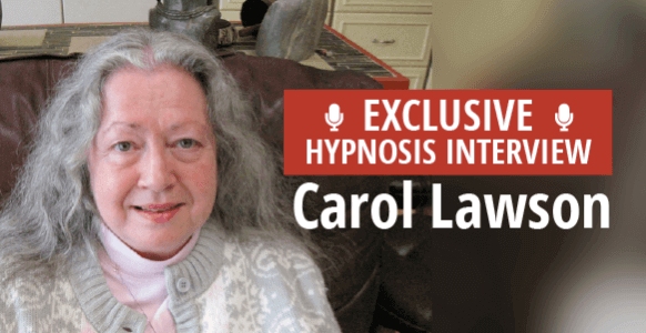 Interview With A Hypnotist: Meet Carol Lawson, The Hypnotherapist Who Empowers The Terminally Ill Using Hypnosis Interview With A Hypnotist: Meet Carol Lawson, The Hypnotherapist Who Empowers The Terminally Ill Using Hypnosis
